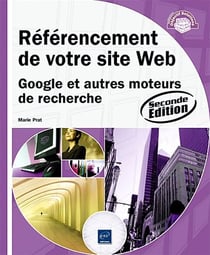 Référencement de votre site web - google et autres moteurs de recherche (2e édition)