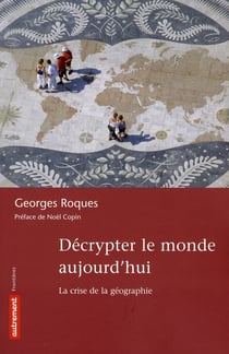 Décrypter le monde aujourd'hui - la crise de la géographie