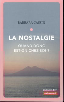 La nostalgie - quand donc est-on chez soi ?