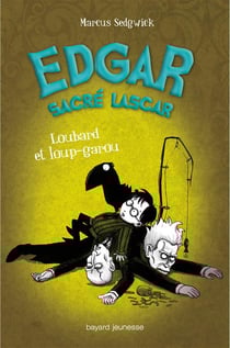 Edgar sacré lascar t.3 - loubards et loups garous