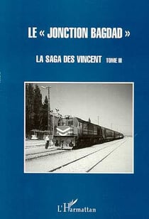 La " jonction bagdad " - vol03 - la saga des vincent - tome 3