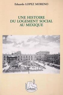 Une histoire du logement social au mexique
