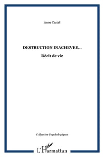 DESTRUCTION INACHEVEE? : Récit de vie