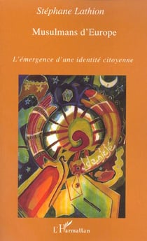 Musulmans d'Europe - l'émergence d'une identité citoyenne
