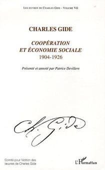 Les oeuvres de Charles Gide Tome 7 - coopération et économie sociale - 1904-1926