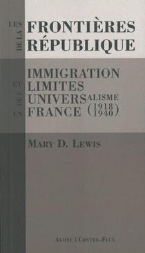 Les frontières de la république - immigration et limites de l'universalisme en France (1918-1940)