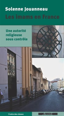 Les imams en France - une autorité religieuse sous contrôle