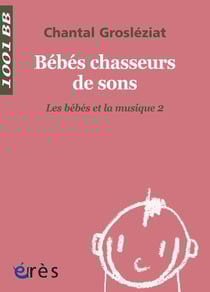 Bébés chasseurs de sons Tome 2 - les bébés et la musique