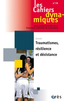 Les cahiers dynamiques n.79 : traumatisme, résilience et désistance