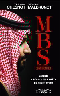 MBS confidentiel : Enquête sur le nouveau maître du Moyen-Orient