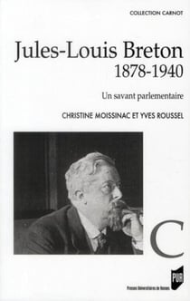 Jules-Louis Breton - 1878-1940 - un savant parlementaire