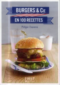 Burgers et cie en 100 recettes