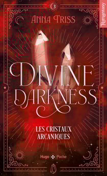Divine darkness Tome 3 : Les cristaux arcaniques