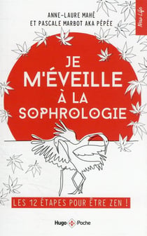 Je m'éveille à la sophrologie : les 12 étapes pour être zen !