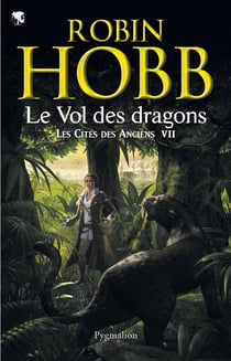 Les Cités des Anciens Tome 7 : Le vol des dragons