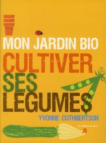 Mon jardin bio - cultiver ses légumes