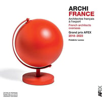 Archi France : Architecture française dans le monde - French architecture worldwide