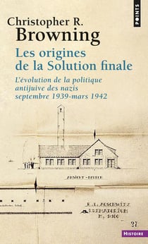 Les origines de la solution finale - l'évolution de la politique antijuive des nazis - septembre 1939-mars 1942