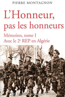 L'honneur pas les honneurs. memoires tome i - avec le 2e rep en algerie