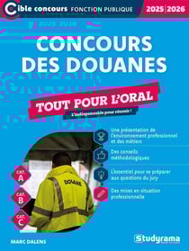 Concours des douanes : Tout pour l'oral - L'indispensable pour réussir ! (édition 2025/2026)