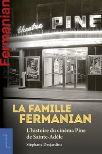 La famille Fermanian : L'histoire du cinéma Pine de Sainte-Adèle