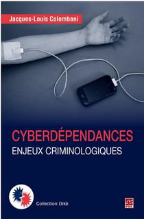 Cyberdépendances - enjeux criminologiques