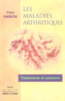 Les maladies arthritiques - traitements et solutions