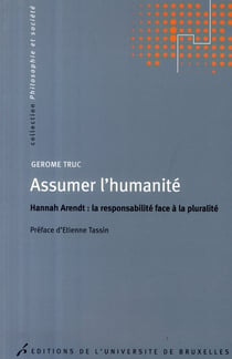 Assumer l'humanité - Hannah Arendt, la responsabilité face à la pluralité