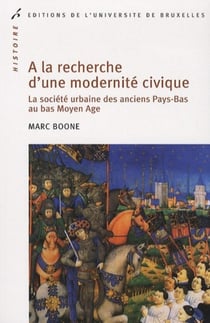 À la recherche d'une modernité civique - la société urbaine des Pays-Bas au bas Moyen-Âge