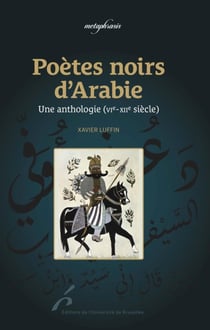 Poètes noirs d'Arabie : une anthologie (VIe -XIIe siècles)