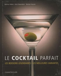 Le cocktail parfait - les boissons légendaires - les meilleures variantes