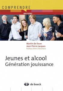 Les jeunes et l'alcool - génération jouissance : du plaisir à l'excès