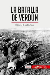 La batalla de Verdún : el infierno de las trincheras