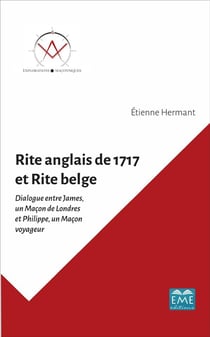 Rite anglais de 1717 et rite belge - dialogue entre James, un Maçon de Londres et Philippe, un Maçon voyageur
