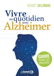 Vivre au quotidien avec Alzheimer - guide pour les proches