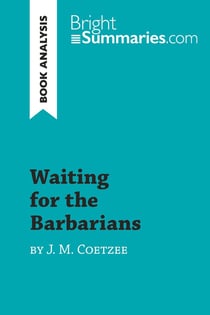 Waiting for the Barbarians by J. M. Coetzee (Book Analysis) : Detailed Summary, Analysis and Reading Guide