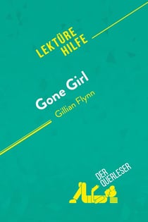 Gone Girl von Gillian Flynn (LektÃ¼rehilfe) : Detaillierte Zusammenfassung, Personenanalyse und Interpretation