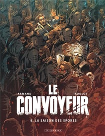 Le convoyeur Tome 4 : la saison des spores
