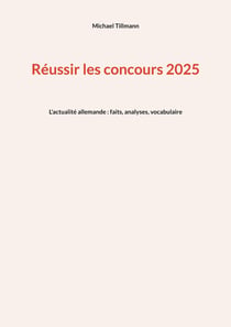 Réussir les concours 2025 : L'actualité allemande : faits, analyses, vocabulaires