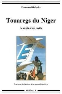 Touaregs du Niger. Le destin d'un mythe (nouvelle édition)