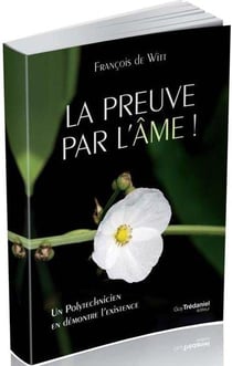 La preuve par l'âme - un polytechnicien en démontre l'existence