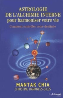 Astrologie de l'alchimie interne pour harmoniser votre vie - comment contrôler votre destinée