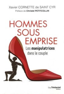 Hommes sous emprise - les manipulatrices dans le couple