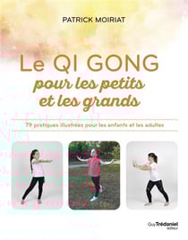 Qi Gong pour les enfants : 79 pratiques illustrées pour les enfants et les adultes