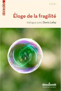 Éloge de la fragilité : dialogue avec denis lafay