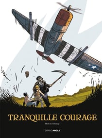 Tranquille courage : Intégrale Tomes 1 et 2