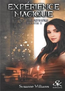 Expérience magique Tome 2 : créateurs partie 1