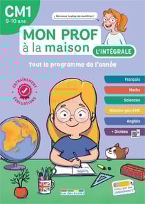 Mon prof à la maison : L'intégrale CM1 : Toute mon année - Français, maths, histoire-géo, anglais