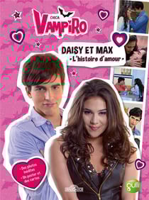 Chica Vampiro : Daisy et Max - l'histoire d'amour