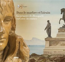 Dans le marbre et l'airain : La mémoire des Bonaparte en Corse : les statues